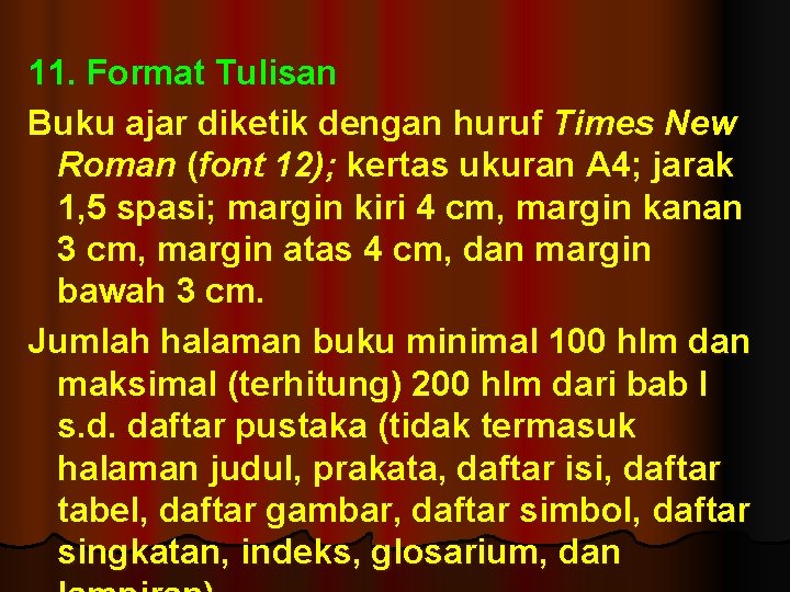 11. Format Tulisan Buku ajar diketik dengan huruf Times New Roman (font 12); kertas