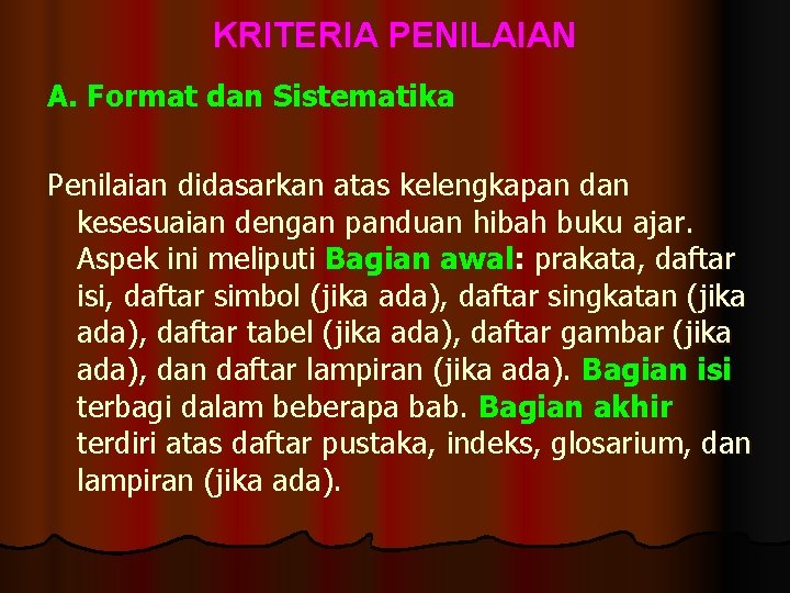 KRITERIA PENILAIAN A. Format dan Sistematika Penilaian didasarkan atas kelengkapan dan kesesuaian dengan panduan