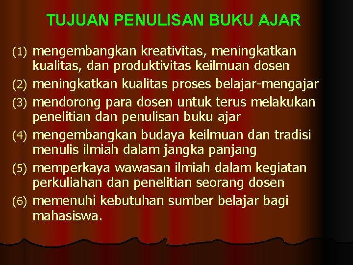 TUJUAN PENULISAN BUKU AJAR (1) (2) (3) (4) (5) (6) mengembangkan kreativitas, meningkatkan kualitas,