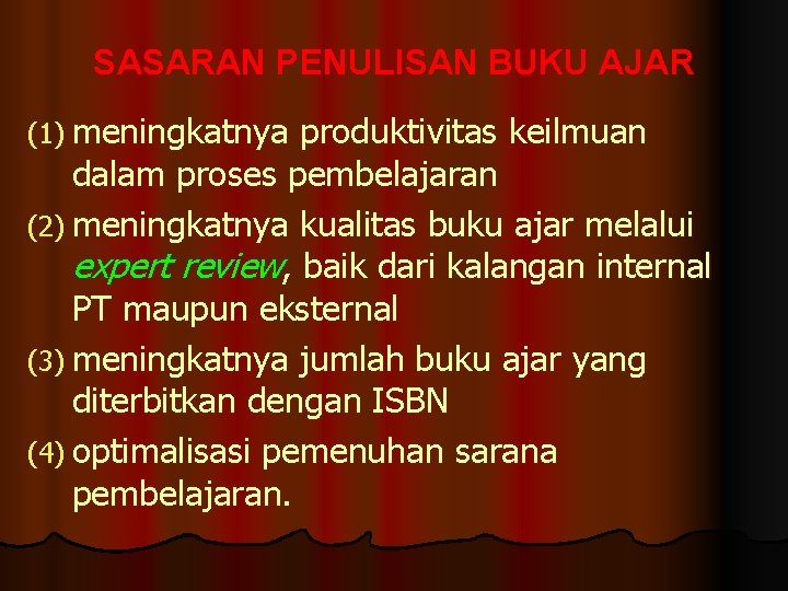 SASARAN PENULISAN BUKU AJAR (1) meningkatnya produktivitas keilmuan dalam proses pembelajaran (2) meningkatnya kualitas