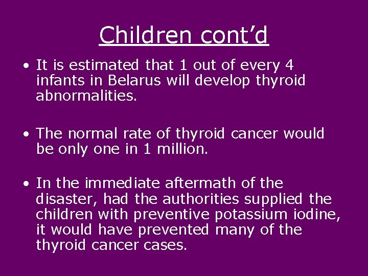 Children cont’d • It is estimated that 1 out of every 4 infants in