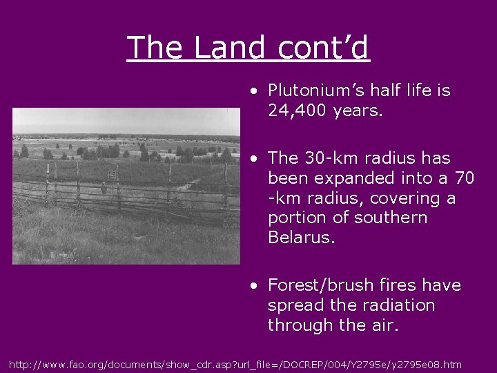 The Land cont’d • Plutonium’s half life is 24, 400 years. • The 30