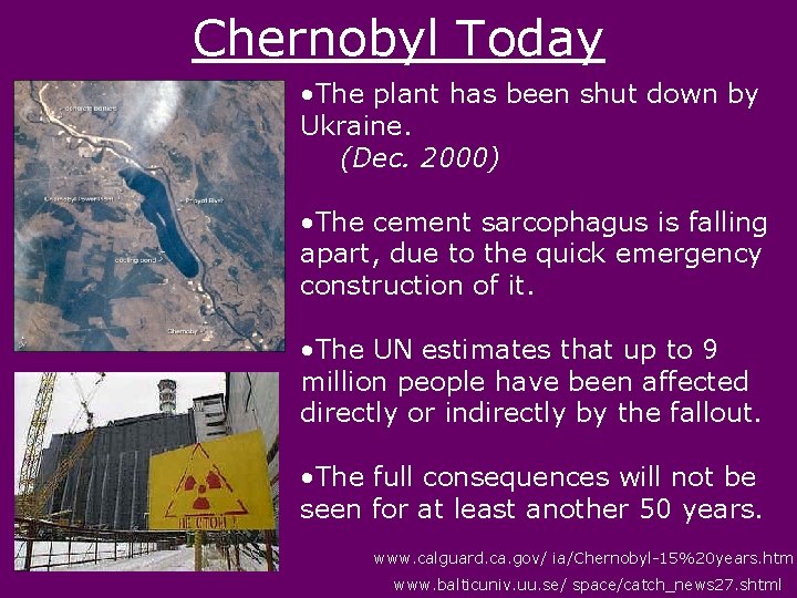 Chernobyl Today • The plant has been shut down by Ukraine. (Dec. 2000) •