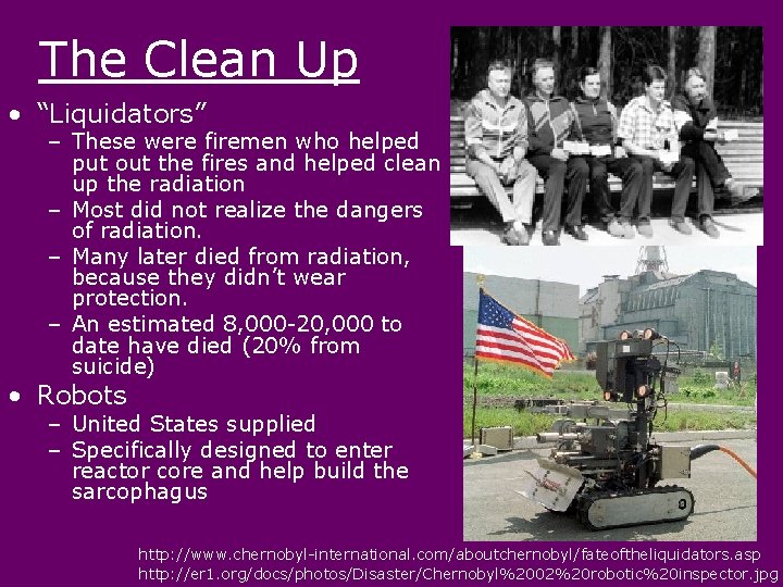 The Clean Up • “Liquidators” – These were firemen who helped put out the