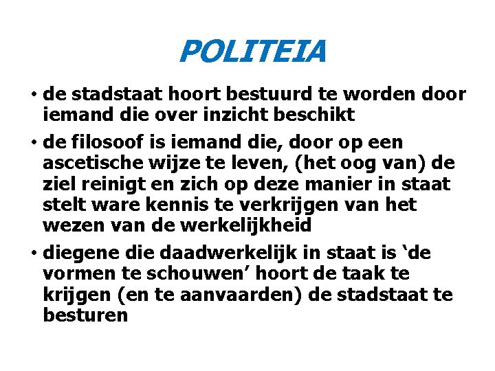 POLITEIA • de stadstaat hoort bestuurd te worden door iemand die over inzicht beschikt