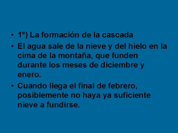  • 1°) La formación de la cascada • El agua sale de la