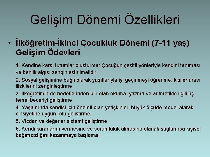 Gelişim Dönemi Özellikleri • İlköğretim-İkinci Çocukluk Dönemi (7 -11 yaş) Gelişim Ödevleri 1. Kendine