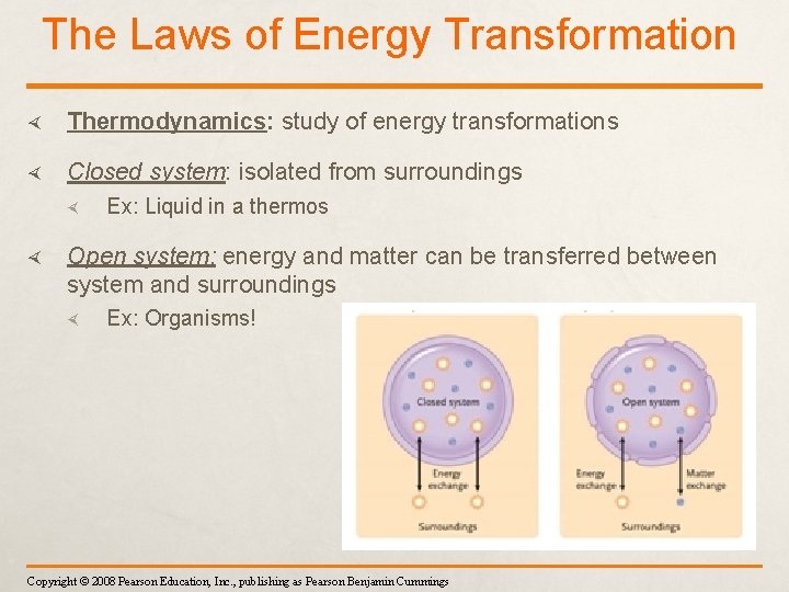 The Laws of Energy Transformation Thermodynamics: study of energy transformations Closed system: isolated from