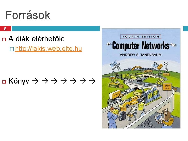 Források 8 A diák elérhetők: � http: //lakis. web. elte. hu Könyv 