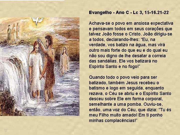 Evangelho - Ano C - Lc 3, 15 -16. 21 -22 Achava-se o povo