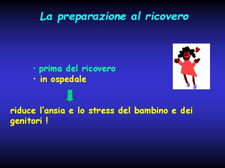 La preparazione al ricovero • prima del ricovero • in ospedale riduce l’ansia e