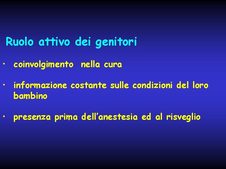 Ruolo attivo dei genitori • coinvolgimento nella cura • informazione costante sulle condizioni del