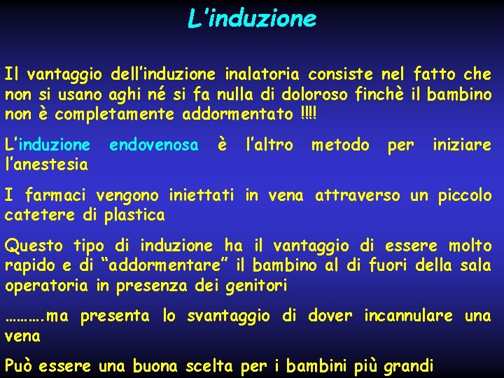 L’induzione Il vantaggio dell’induzione inalatoria consiste nel fatto che non si usano aghi né