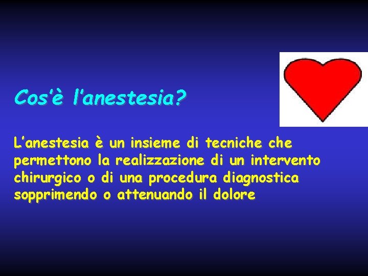 Cos’è l’anestesia? L’anestesia è un insieme di tecniche permettono la realizzazione di un intervento