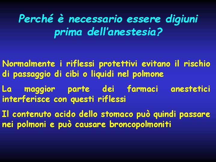 Perché è necessario essere digiuni prima dell’anestesia? Normalmente i riflessi protettivi evitano il rischio