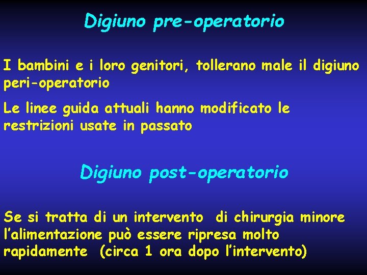 Digiuno pre-operatorio I bambini e i loro genitori, tollerano male il digiuno peri-operatorio Le