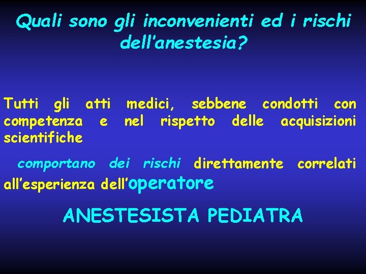 Quali sono gli inconvenienti ed i rischi dell’anestesia? Tutti gli atti medici, sebbene condotti