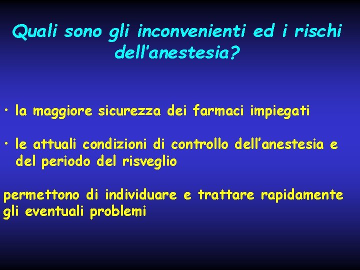 Quali sono gli inconvenienti ed i rischi dell’anestesia? • la maggiore sicurezza dei farmaci