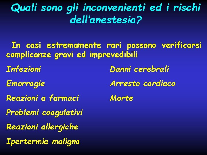 Quali sono gli inconvenienti ed i rischi dell’anestesia? In casi estremamente rari possono verificarsi