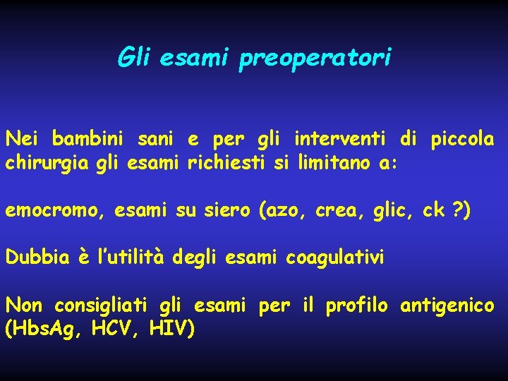 Gli esami preoperatori Nei bambini sani e per gli interventi di piccola chirurgia gli