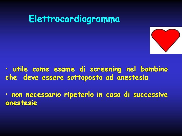 Elettrocardiogramma • utile come esame di screening nel bambino che deve essere sottoposto ad