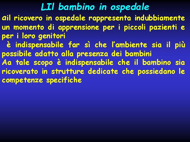 LIl bambino in ospedale ail ricovero in ospedale rappresenta indubbiamente un momento di apprensione