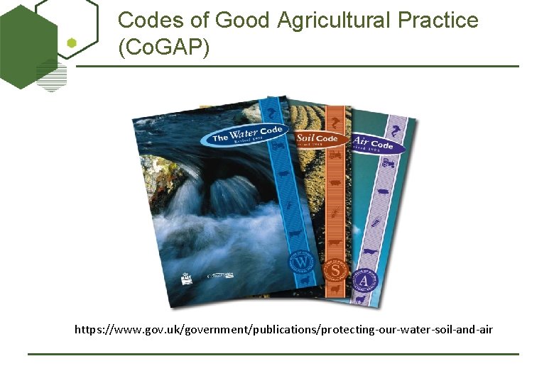 Codes of Good Agricultural Practice (Co. GAP) https: //www. gov. uk/government/publications/protecting-our-water-soil-and-air 