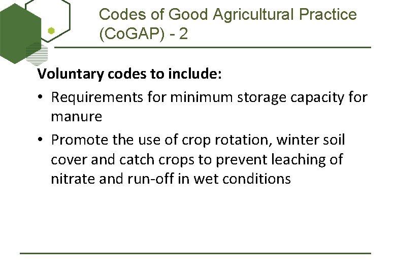 Codes of Good Agricultural Practice (Co. GAP) - 2 Voluntary codes to include: •