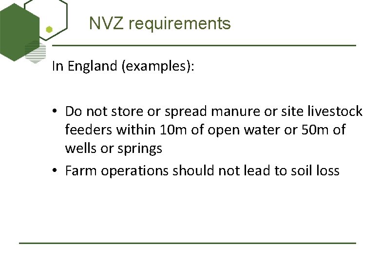 NVZ requirements In England (examples): • Do not store or spread manure or site