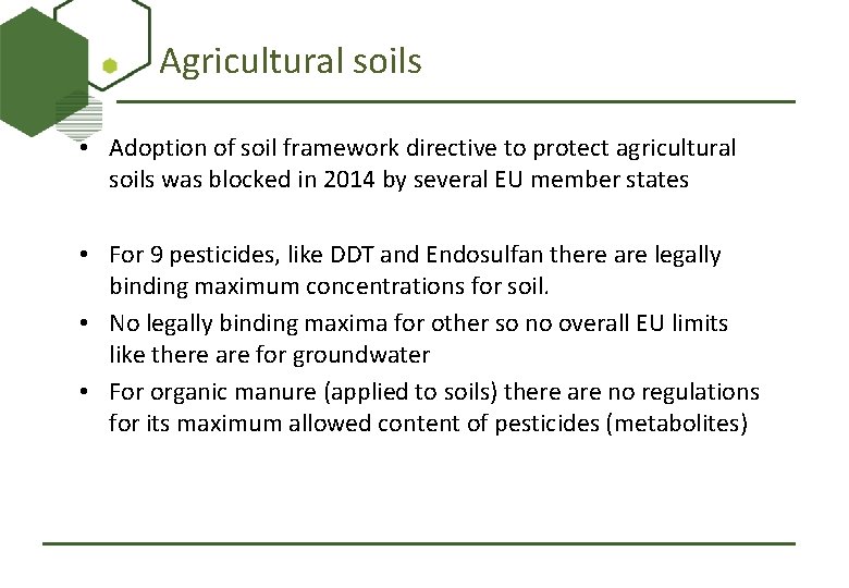 Agricultural soils • Adoption of soil framework directive to protect agricultural soils was blocked