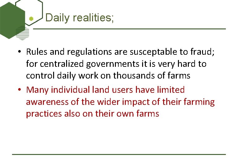 Daily realities; • Rules and regulations are susceptable to fraud; for centralized governments it