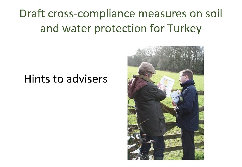 Draft cross-compliance measures on soil and water protection for Turkey Hints to advisers 