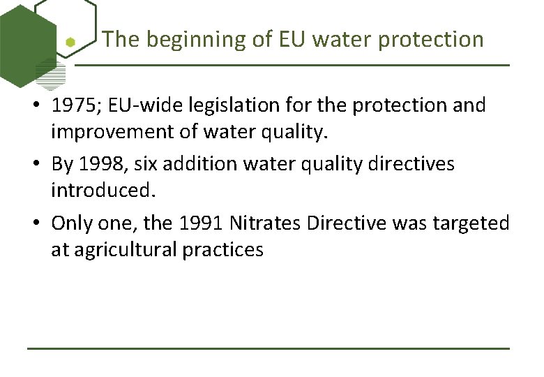 The beginning of EU water protection • 1975; EU-wide legislation for the protection and