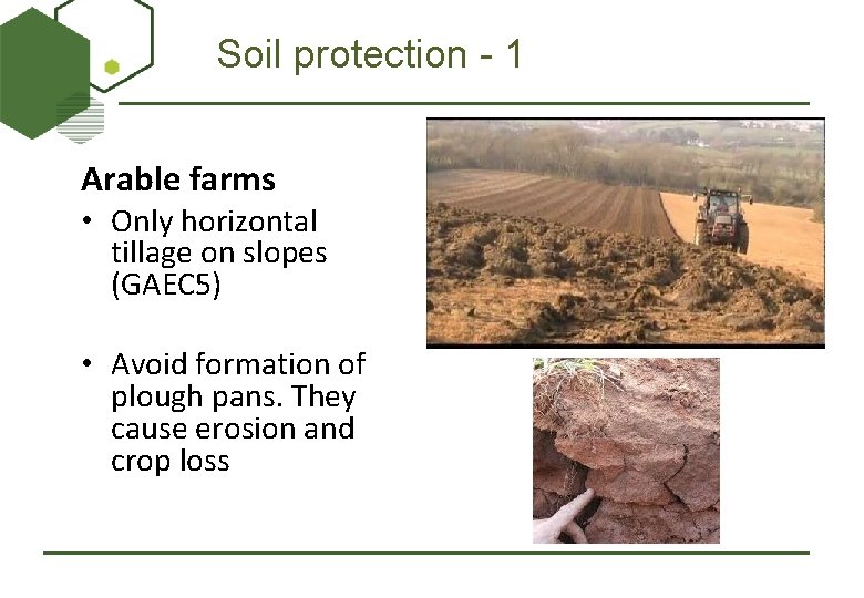 Soil protection - 1 Arable farms • Only horizontal tillage on slopes (GAEC 5)