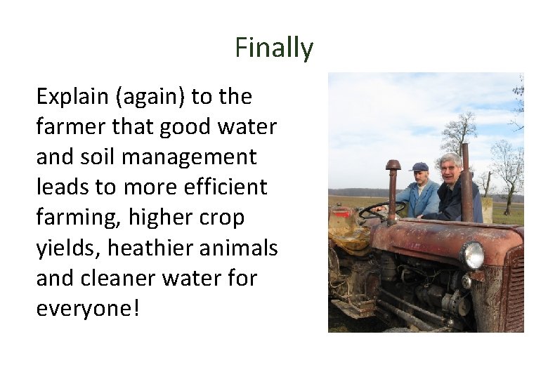 Finally Explain (again) to the farmer that good water and soil management leads to