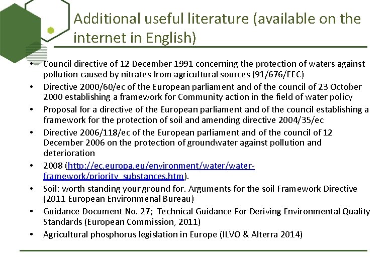 Additional useful literature (available on the internet in English) • • Council directive of