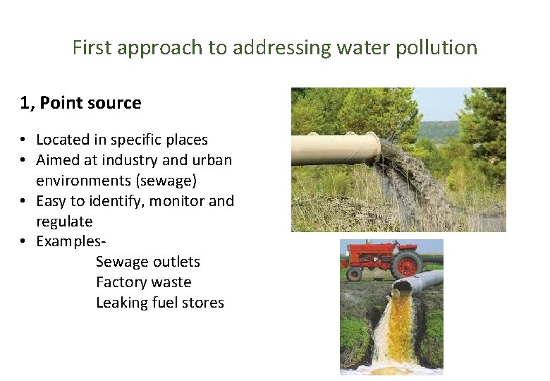 First approach to addressing water pollution 1, Point source • Located in specific places