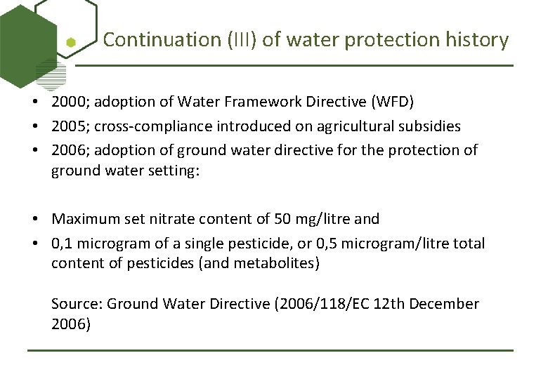 Continuation (III) of water protection history • 2000; adoption of Water Framework Directive (WFD)