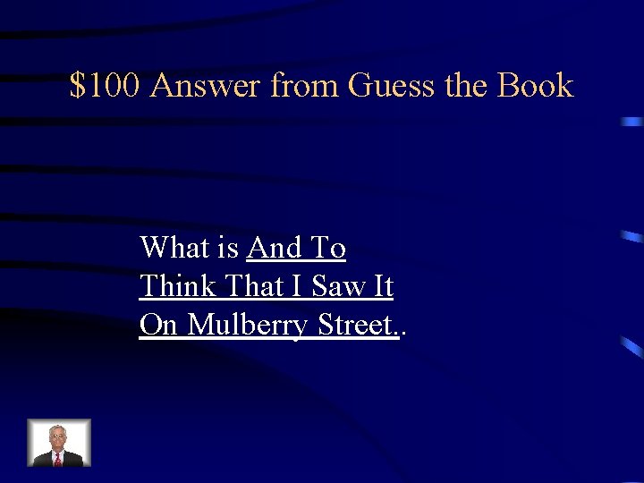 $100 Answer from Guess the Book What is And To Think That I Saw