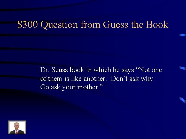 $300 Question from Guess the Book Dr. Seuss book in which he says “Not