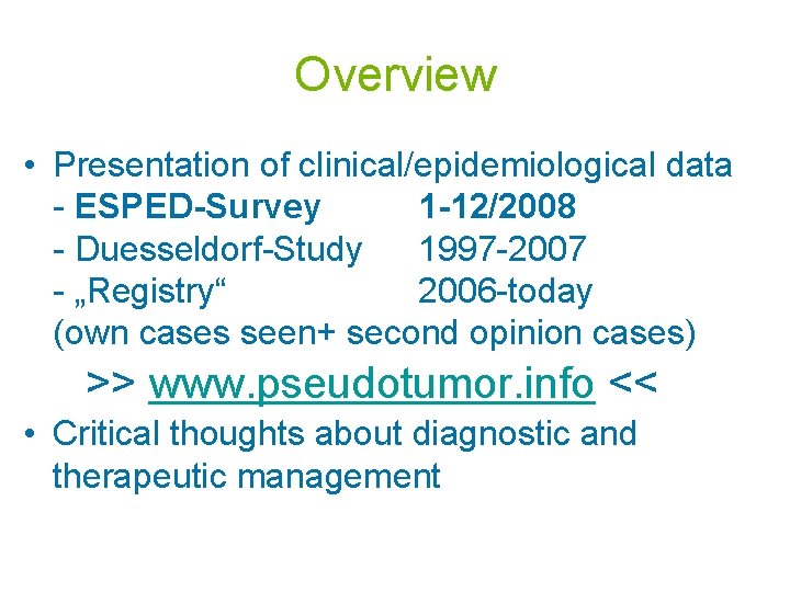 Overview • Presentation of clinical/epidemiological data - ESPED-Survey 1 -12/2008 - Duesseldorf-Study 1997 -2007