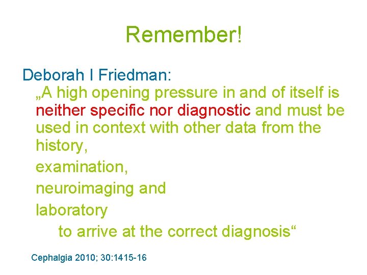 Remember! Deborah I Friedman: „A high opening pressure in and of itself is neither