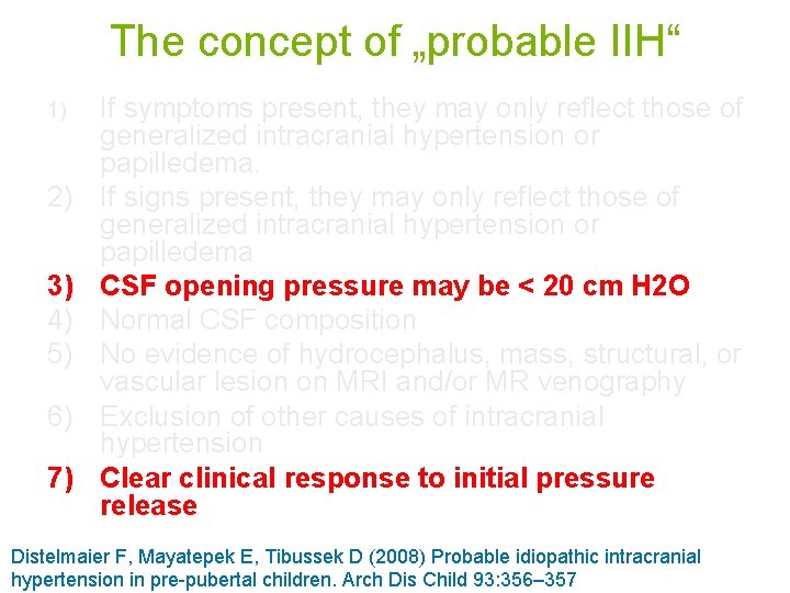 The concept of „probable IIH“ 1) 2) 3) 4) 5) 6) 7) If symptoms