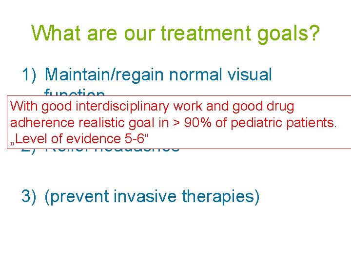 What are our treatment goals? 1) Maintain/regain normal visual function With good interdisciplinary work
