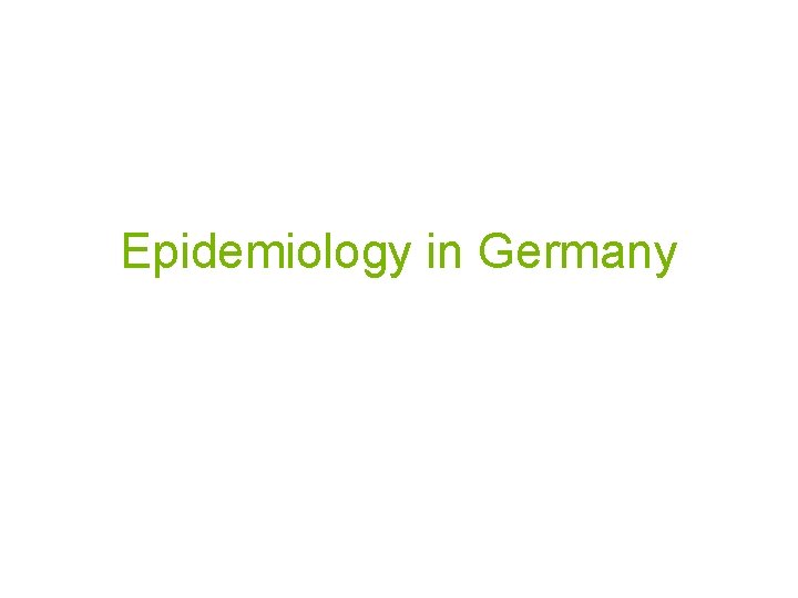 Epidemiology in Germany 