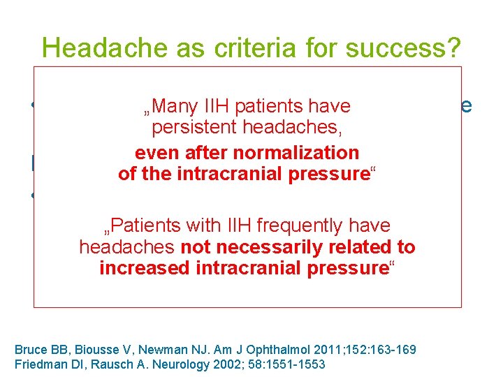 Headache as criteria for success? • A „classical“ patient shows rapid headache „Many IIH