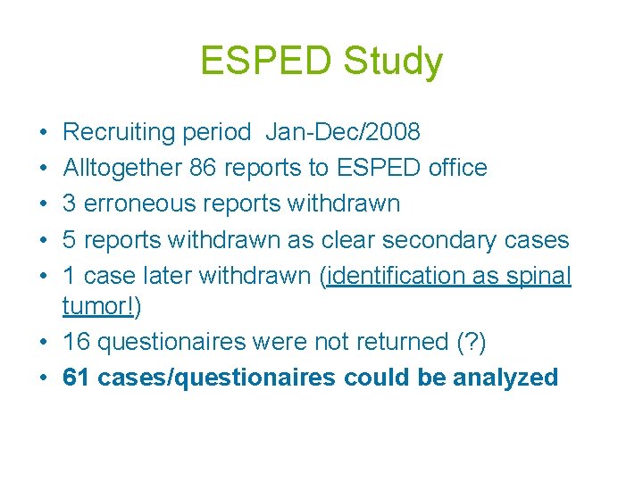 ESPED Study • • • Recruiting period Jan-Dec/2008 Alltogether 86 reports to ESPED office
