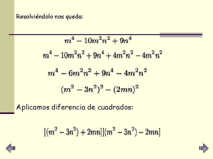 Resolviéndolo nos queda: Aplicamos diferencia de cuadrados: 