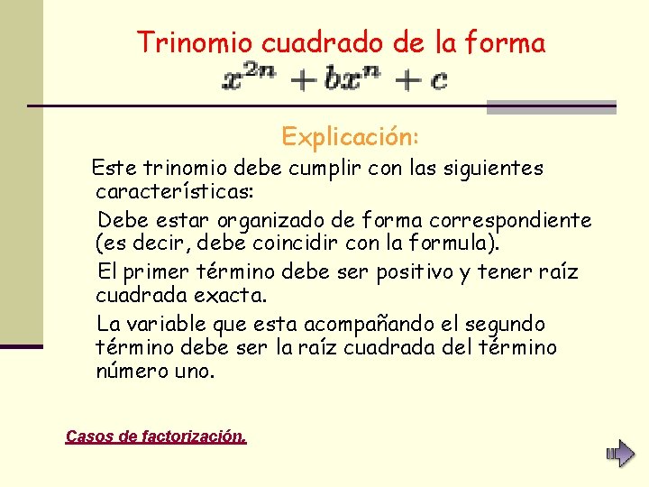 Trinomio cuadrado de la forma Explicación: Este trinomio debe cumplir con las siguientes características:
