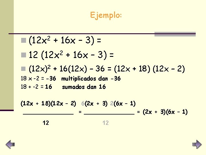 Ejemplo: n (12 x 2 + 16 x – 3) = n 12 (12